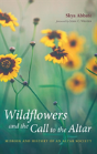 Wildflowers And The Call To The Altar - Preview