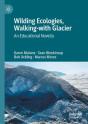 Wilding Ecologies, Walking-With Glacier - Preview