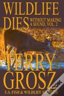 Wildlife Dies Without Making A Sound, Volume 2
