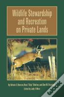 Wildlife Stewardship And Recreation On Private Lands