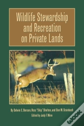 Wildlife Stewardship And Recreation On Private Lands