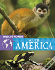 Wildlife Worlds: South America
