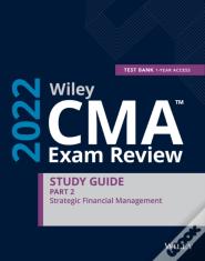 Wiley Cma Exam Review 2022 Part 2 Study Guide: Strategic Financial Management Set (1-Year Access)