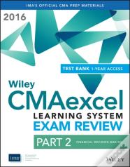 Wiley Cmaexcel Learning System Exam Review 2016: Part 2, Financial Decision Making (1-Year Access) Set
