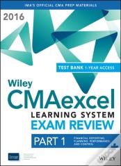 Wiley Cmaexcel Learning System Exam Review 2016 + Test Bank: Part 1, Financial Planning, Performance And Control (1-Year Access) Set
