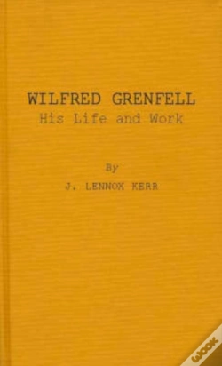 Capa do artigo Wilfred Grenfell, His Life And Work