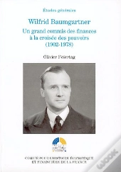 Wilfrid Baumgartner, Un Grand Commis Des Finances À La Croisée Des Pouvoirs