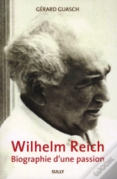 Wilheim Reich, Biographie D'Une Passion