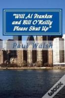 "Will Al Franken And Bill O'Reilly Please Shut Up"