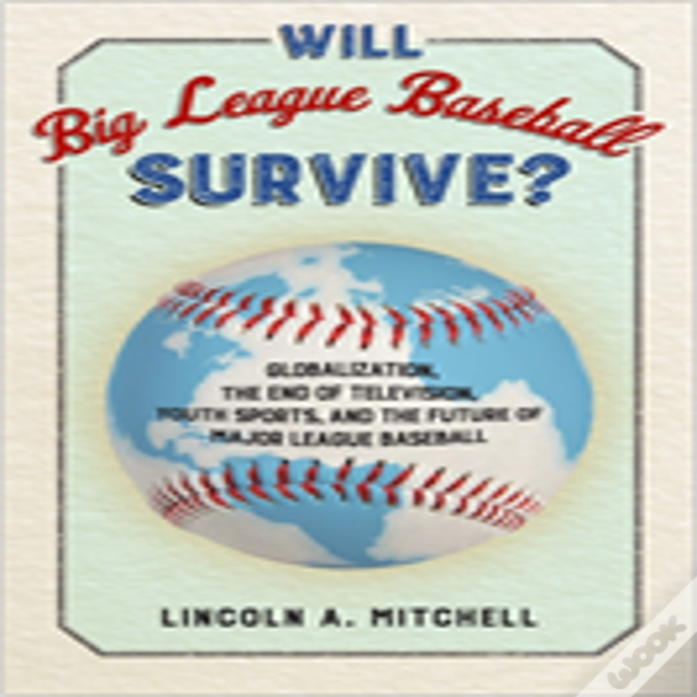 Will Big League Baseball Survive?