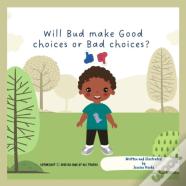 Will Bud Make Good Choices Or Bad Choices?