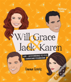 Will & Grace & Jack & Karen: Life - According To Tv'S Awesome Foursome