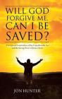 Will God Forgive Me, Can I Be Saved? - Preview