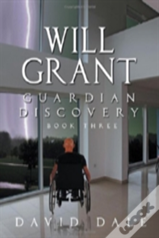 Will Grant: Guardian Discovery, Book Three