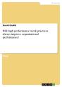 Will High Performance Work Practices Always Improve Organisational Performance? - Preview