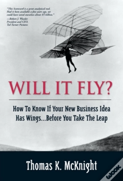 Capa do artigo Will It Fly? How To Know If Your New Business Idea Has Wings...Before You Take The Leap