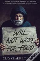 Will Not Work For Food