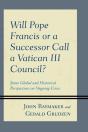 Will Pope Francis Or A Successor Call A Vatican Iii Council? - Preview