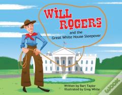 Will Rogers And The Great White House Sleepover