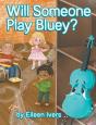 Will Someone Play Bluey? - Preview