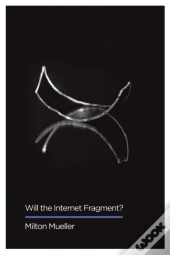 Will The Internet Fragment?