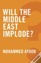 Will The Middle East Implode?