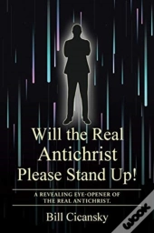 Will The Real Antichrist Please Stand Up!