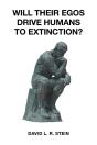 Will Their Egos Drive Humans To Extinction? - Preview
