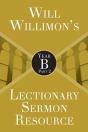 Will Willimon'S Lectionary Sermon Resource: Year B Part 2 - Preview