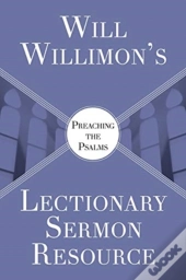 Will Willimon'S : Preaching The Psalms
