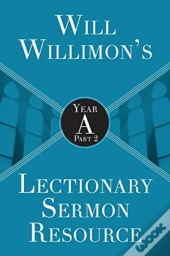 Will Willimon'S : Year A Part 2