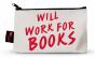 Will Work For Books Pencil Case - Preview