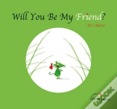Will You Be My Friend?