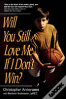Will You Still Love Me If I Don'T Win?