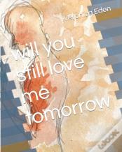 Will You Still Love Me Tomorrow