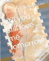 Will You Still Love Me Tomorrow