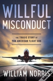 Willful Misconduct: The Tragic Story Of