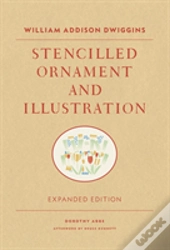 William Addison Dwiggins: Stencilled Ornament And Illustration