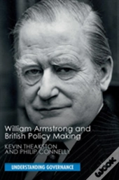 William Armstrong And British Policy Making