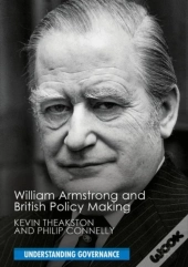 William Armstrong And British Policy Making