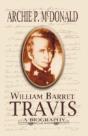 William Barrett Travis: A Biography - Preview