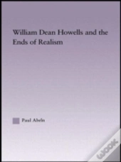 William Dean Howells And The Ends Of Realism