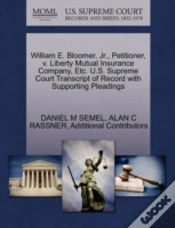 Capa do artigo William E. Bloomer, Jr., Petitioner, V. Liberty Mutual Insurance Company, Etc. U.S. Supreme Court Transcript Of Record With Supporting Pleadings