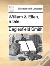 William & Ellen, A Tale.
