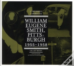Capa do artigo William Eugene Smith: Pittsburgh, L'Impossible Labyrinthe (1955-1957)