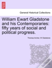 William Ewart Gladstone And His Contempo