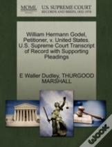 William Hermann Godel, Petitioner, V. United States. U.S. Supreme Court Transcript Of Record With Supporting Pleadings