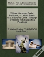Capa do artigo William Hermann Godel, Petitioner, V. United States. U.S. Supreme Court Transcript Of Record With Supporting Pleadings