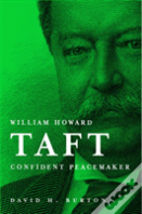 William Howard Taft: Confident Peacemaker