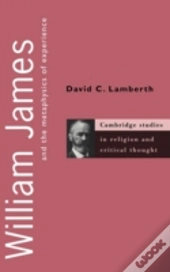 William James And The Metaphysics Of Experience